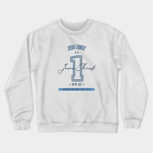 Jesus Christ is #1 in my life Crewneck Sweatshirt